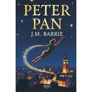 Barrie, James Matthew Peter Pan: De jongen die niet wilde opgroeien Barrie, James Matthew Peter Pan: De jongen die niet wilde opgroeien