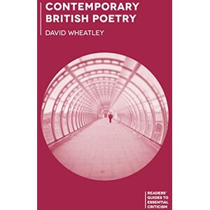 Wheatley, David Contemporary British Poetry: 5 (Readers' Guides to Essential Criticism) Wheatley, David Contemporary British Poetry: 5 (Readers' Guides to Essential Criticism)