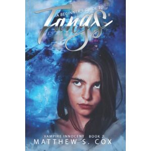 Cox, Matthew S. A Beginner's Guide to Fangs: 2 (Vampire Innocent) Cox, Matthew S. A Beginner's Guide to Fangs: 2 (Vampire Innocent)