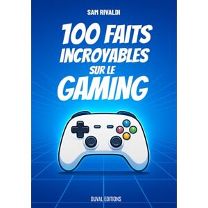 Rivaldi, Sam 100 Faits Incroyables sur le Gaming: Anecdotes du jeu vidéo, De l’ère des bornes d’arcade aux consoles modernes, un guide complet pour découvrir l’histoire et les curiosités du rétro gaming Rivaldi, Sam 100 Faits Incroyables sur le Gaming: Anecdotes du jeu vidéo, De l’ère des bornes d’arcade aux consoles modernes, un guide complet pour découvrir l’histoire et les curiosités du rétro gaming