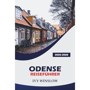WINSLOW, IVY Odense Reiseführer 2025-2026: Entdecken Sie historische Sehenswürdigkeiten, Züge, Straßenessen und praktische Tipps in Dänemarks ältester Stadt WINSLOW, IVY Odense Reiseführer 2025-2026: Entdecken Sie historische Sehenswürdigkeiten, Züge, Straßenessen und praktische Tipps in Dänemarks ältester Stadt