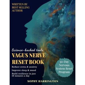 HARRINGTON, SOPHY The Vagus Nerve Reset Book: Therapy Workbook with 80+ Stimulation Exercises to Activate Healing Power , Calm Pain & Anxiety Relief 30 Day Nervous System Regulation Program for Holistic Wellness HARRINGTON, SOPHY The Vagus Nerve Reset Book: Therapy Workbook with 80+ Stimulation Exercises to Activate Healing Power , Calm Pain & Anxiety Relief 30 Day Nervous System Regulation Program for Holistic Wellness
