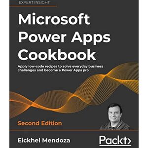 Mendoza, Eickhel Microsoft Power Apps Cookbook: Apply low-code recipes to solve everyday business challenges and become a Power Apps pro, 2nd Edition Mendoza, Eickhel Microsoft Power Apps Cookbook: Apply low-code recipes to solve everyday business challenges and become a Power Apps pro, 2nd Edition