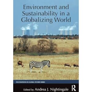 Environment and Sustainability in a Globalizing World (Foundations in Global Studies) Environment and Sustainability in a Globalizing World (Foundations in Global Studies)