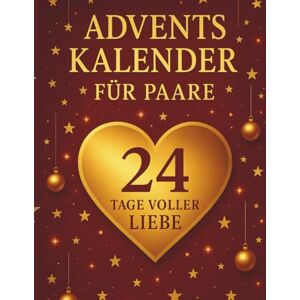 B, Janina Adventskalender für Paare 24 Tage Voller Liebe: Jeden Tag ein neues Abenteuer zu zweit B, Janina Adventskalender für Paare 24 Tage Voller Liebe: Jeden Tag ein neues Abenteuer zu zweit