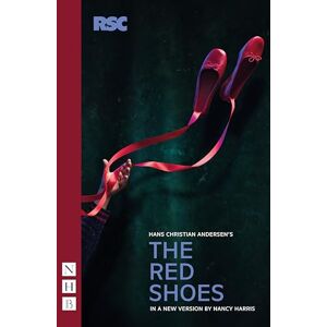 Nancy Harris The Red Shoes (NHB Modern Plays): Stage Version Nancy Harris The Red Shoes (NHB Modern Plays): Stage Version