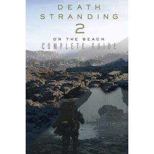 Harriet Acker Death Stranding 2: On The Beach Complete Guide Everything You Need to Know to Mastering the Game (Colorful Pages) Harriet Acker Death Stranding 2: On The Beach Complete Guide Everything You Need to Know to Mastering the Game (Colorful Pages)