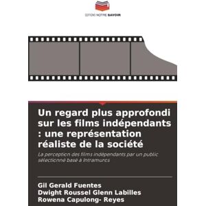 Fuentes, Gil Gerald Un regard plus approfondi sur les films indépendants : une représentation réaliste de la société: La perception des films indépendants par un public sélectionné basé à Intramuros Fuentes, Gil Gerald Un regard plus approfondi sur les films indépendants : une représentation réaliste de la société: La perception des films indépendants par un public sélectionné basé à Intramuros