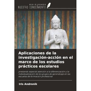 Andronik, Iris Aplicaciones de la investigación-acción en el marco de los estudios prácticos escolares: prestando especial atención a la diferenciación y la ... en las escuelas de formación profesional Andronik, Iris Aplicaciones de la investigación-acción en el marco de los estudios prácticos escolares: prestando especial atención a la diferenciación y la ... en las escuelas de formación profesional