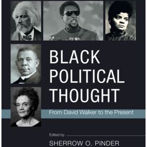 Black Political Thought: From David Walker to the Present Black Political Thought: From David Walker to the Present
