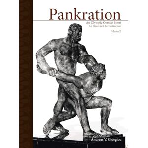 Georgiou, Andreas V Pankration An Olympic Combat Sport, Volume II: An Illustrated Reconstruction Georgiou, Andreas V Pankration An Olympic Combat Sport, Volume II: An Illustrated Reconstruction