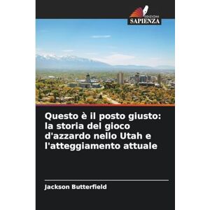 Jackson Questo è il posto giusto: la storia del gioco d'azzardo nello Utah e l'atteggiamento attuale Jackson Questo è il posto giusto: la storia del gioco d'azzardo nello Utah e l'atteggiamento attuale