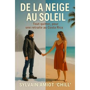Amiot ''Chill'', Sylvain De la neige au soleil: Tout quitter, pour une retraite au Costa Rica Amiot ''Chill'', Sylvain De la neige au soleil: Tout quitter, pour une retraite au Costa Rica