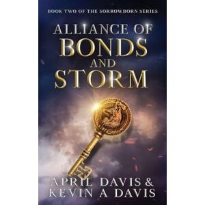 Davis, April Alliance of Bonds and Storm: Book Two of the Sorrowborn Trilogy Davis, April Alliance of Bonds and Storm: Book Two of the Sorrowborn Trilogy