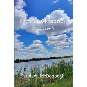 McDonough, Kathleen Poems & Memories: Life as I see it McDonough, Kathleen Poems & Memories: Life as I see it