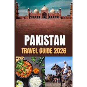 MORGAN, REED PAKISTAN TRAVEL GUIDE 2026: Your Gateway to Adventure: Dramatic Peaks, Coastal Wonders, and Warm Hospitality MORGAN, REED PAKISTAN TRAVEL GUIDE 2026: Your Gateway to Adventure: Dramatic Peaks, Coastal Wonders, and Warm Hospitality