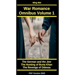 Wei, Ming War Romance Omnibus Volume One: 5 (Adult Fiction Series Wartime Romance) Wei, Ming War Romance Omnibus Volume One: 5 (Adult Fiction Series Wartime Romance)