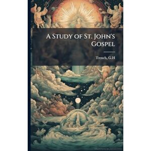 A Study of St. John's Gospel A Study of St. John's Gospel