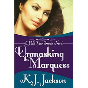 Jackson Unmasking the Marquess: Volume 2 (A Hold Your Breath Novel) Jackson Unmasking the Marquess: Volume 2 (A Hold Your Breath Novel)