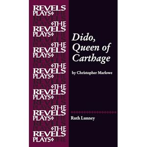 Dido, Queen of Carthage: By Christopher Marlowe (The Revels Plays) Dido, Queen of Carthage: By Christopher Marlowe (The Revels Plays)