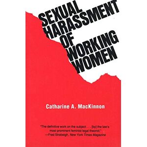 MacKinnon, Catharine A Sexual Harassment of Working Women: A case of sex discrimination (Yale Fastback Series) MacKinnon, Catharine A Sexual Harassment of Working Women: A case of sex discrimination (Yale Fastback Series)