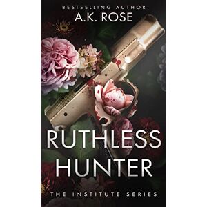 Rose, A K Ruthless Hunter Rose, A K Ruthless Hunter