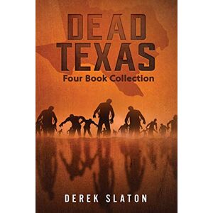 Slaton, Derek Dead Texas: Four Book Collection: 1 (Dead America Collections) Slaton, Derek Dead Texas: Four Book Collection: 1 (Dead America Collections)