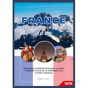 Paul, Jerry FRANCE GUIDE DE VOYAGE 2026 Paul, Jerry FRANCE GUIDE DE VOYAGE 2026