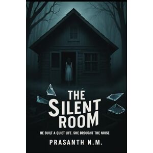N.M, Prasanth The Silent Room: He built a quiet life. She brought the noise. N.M, Prasanth The Silent Room: He built a quiet life. She brought the noise.