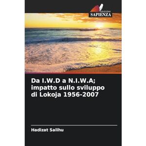 Salihu, Hadizat Da I.W.D a N.I.W.A; impatto sullo sviluppo di Lokoja 1956-2007 Salihu, Hadizat Da I.W.D a N.I.W.A; impatto sullo sviluppo di Lokoja 1956-2007