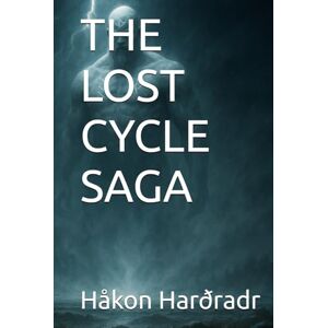 Harðradr, Håkon THE LOST CYCLE SAGA (The Weaver of the First Dawn Trilogy) Harðradr, Håkon THE LOST CYCLE SAGA (The Weaver of the First Dawn Trilogy)
