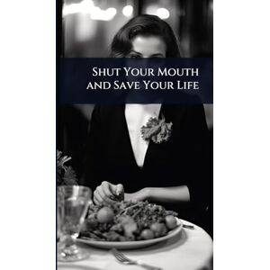 TBD Shut Your Mouth and Save Your Life TBD Shut Your Mouth and Save Your Life