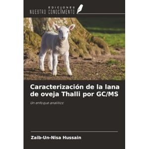 Hussain, Zaib-un-nisa Caracterización de la lana de oveja Thalli por GC/MS: Un enfoque analítico Hussain, Zaib-un-nisa Caracterización de la lana de oveja Thalli por GC/MS: Un enfoque analítico