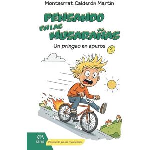 Calderón Martín, Montserrat Pensando en las musarañas: Un pringao en apuros: Humor, tecnología y valores para niños de primaria Calderón Martín, Montserrat Pensando en las musarañas: Un pringao en apuros: Humor, tecnología y valores para niños de primaria