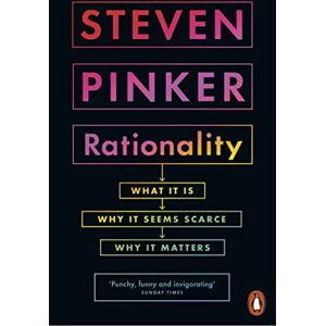 Pinker, Steven Rationality: What It Is, Why It Seems Scarce, Why It Matters Pinker, Steven Rationality: What It Is, Why It Seems Scarce, Why It Matters
