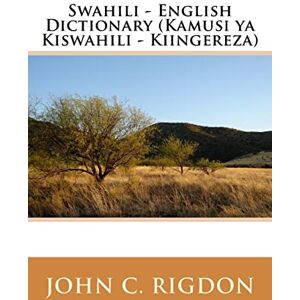 Rigdon, John C. Swahili English Dictionary (Kamusi ya Kiswahili Kiingereza): Volume 15 (Words R Us Bi-lingual Dictionaries) Rigdon, John C. Swahili English Dictionary (Kamusi ya Kiswahili Kiingereza): Volume 15 (Words R Us Bi-lingual Dictionaries)