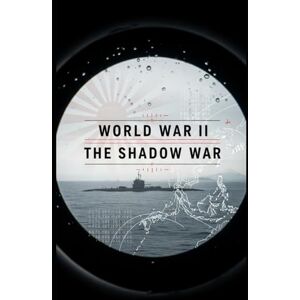Historian, Lucid World War II The Shadow War: Spies, Codebreakers, Sabotage, and Covert Diplomacy from Bletchley Park to Tokyo (Lucid History) Historian, Lucid World War II The Shadow War: Spies, Codebreakers, Sabotage, and Covert Diplomacy from Bletchley Park to Tokyo (Lucid History)