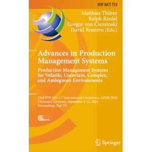 Advances in Production Management Systems. Production Management Systems for Volatile, Uncertain, Complex, and Ambiguous Environments (IFIP Advances in Information and Communication Technology) Advances in Production Management Systems. Production Management Systems for Volatile, Uncertain, Complex, and Ambiguous Environments (IFIP Advances in Information and Communication Technology)