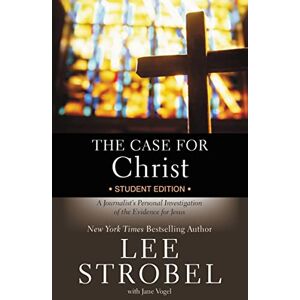 Lee The Case for Christ Student Edition: A Journalist's Personal Investigation of the Evidence for Jesus (Case for … Series for Students) Lee The Case for Christ Student Edition: A Journalist's Personal Investigation of the Evidence for Jesus (Case for … Series for Students)