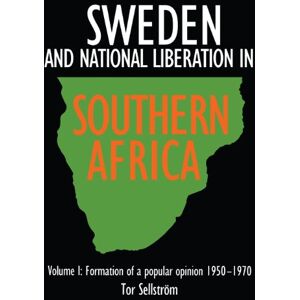 Sellstrom, Tor Formation of a Popular Opinion, 1950-70 (v. 1) (Sweden and National Liberation in Southern Africa) Sellstrom, Tor Formation of a Popular Opinion, 1950-70 (v. 1) (Sweden and National Liberation in Southern Africa)