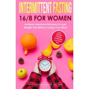 MAG Intermittent Fasting 16/8 for Women: Achieve Hormone Harmony to Lose Weight Fast Without Losing Your Mind – Incl. 30-Day Fasting Challenge and Meal Plan MAG Intermittent Fasting 16/8 for Women: Achieve Hormone Harmony to Lose Weight Fast Without Losing Your Mind – Incl. 30-Day Fasting Challenge and Meal Plan