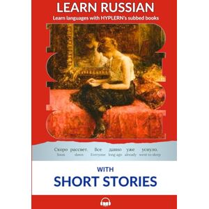 Van den End, Kees Learn Russian with Short Stories: Interlinear Russian to English Van den End, Kees Learn Russian with Short Stories: Interlinear Russian to English
