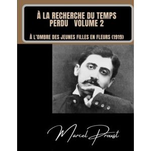PROUST, MARCEL À LA RECHERCHE DU TEMPS PERDU Volume2: À L’OMBRE DES JEUNES FILLES EN FLEURS PROUST, MARCEL À LA RECHERCHE DU TEMPS PERDU Volume2: À L’OMBRE DES JEUNES FILLES EN FLEURS