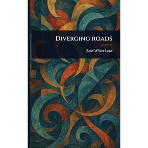 Lane, Rose Wilder Diverging Roads Lane, Rose Wilder Diverging Roads