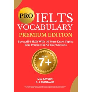 MONTAYRE, R.J. PRO IELTS Vocabulary Premium Edition: Boost All 4 Skills With 10 Must-Know Topics Real Practice for All Four Sections 7+ MONTAYRE, R.J. PRO IELTS Vocabulary Premium Edition: Boost All 4 Skills With 10 Must-Know Topics Real Practice for All Four Sections 7+