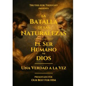 Thought, Truths for La Batalla de las Naturalezas: El Ser Humano vs Dios Thought, Truths for La Batalla de las Naturalezas: El Ser Humano vs Dios
