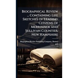 United Biographical Review ... Containing Life Sketches of Leading Citizens of Merrimack and Sullivan Counties, New Hampshire United Biographical Review ... Containing Life Sketches of Leading Citizens of Merrimack and Sullivan Counties, New Hampshire