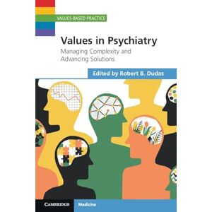 Allied Values in Psychiatry: Managing Complexity and Advancing Solutions (Values-Based Practice) Allied Values in Psychiatry: Managing Complexity and Advancing Solutions (Values-Based Practice)