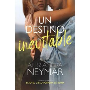 Neymar, Alessandra Un destino inevitable (Bajo el cielo púrpura de Roma) Neymar, Alessandra Un destino inevitable (Bajo el cielo púrpura de Roma)