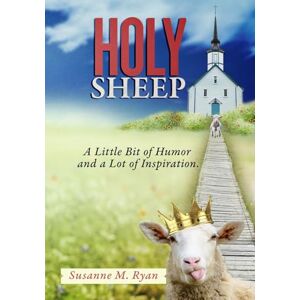 Ryan, Susanne M Holy Sheep: A devotional with a little bit of humor and a lot of inspiration! Ryan, Susanne M Holy Sheep: A devotional with a little bit of humor and a lot of inspiration!